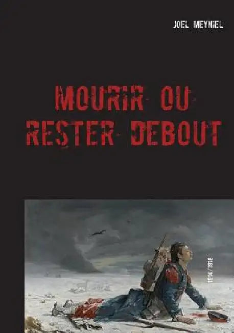 Mourir ou rester debout by Meyniel, Joel