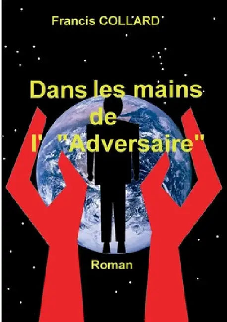 Dans les mains de l' "Adversaire": Roman by Collard, Francis