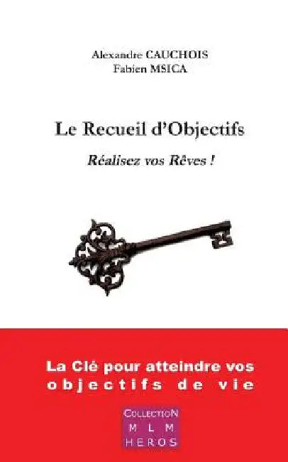 Le Recueil d'Objectifs: Réalisez vos rêves ! by Cauchois, Alexandre