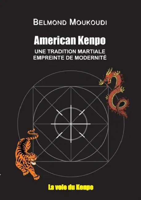 American Kenpo: Une tradition martiale empreinte de modernité by Belmond Moukoudi