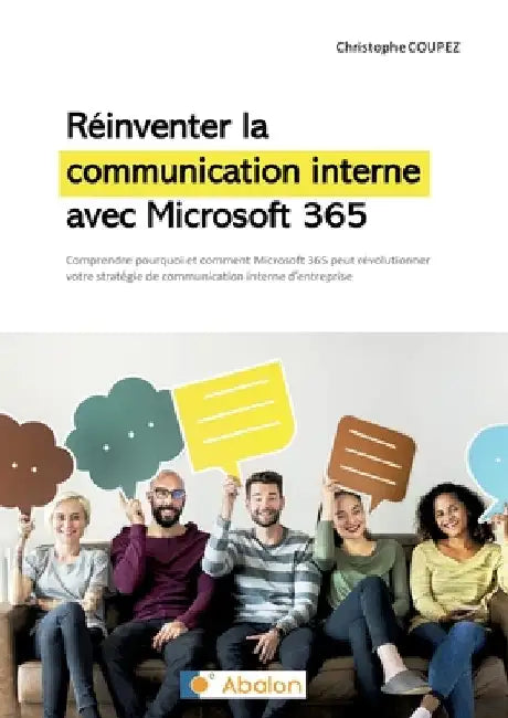 Réinventer la communication interne avec Microsoft 365: Comprendre comment Microsoft 365 peut révolutionner votre stratégie de communication interne by Coupez, Christophe