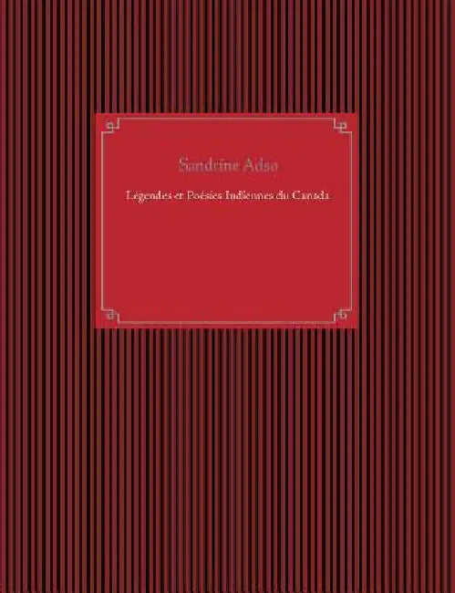 Légendes et Poésies Indiennes du Canada by Adso, Sandrine