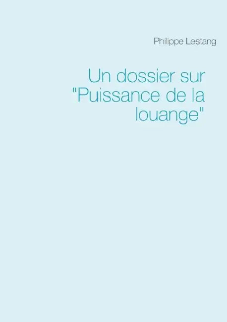 Un dossier sur "Puissance de la louange" by Philippe Lestang