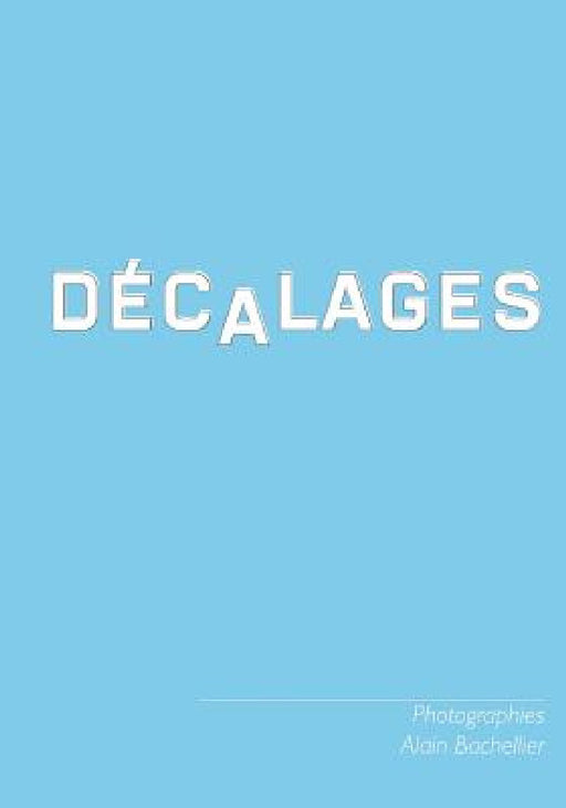 Décalages by Alain Bachellier