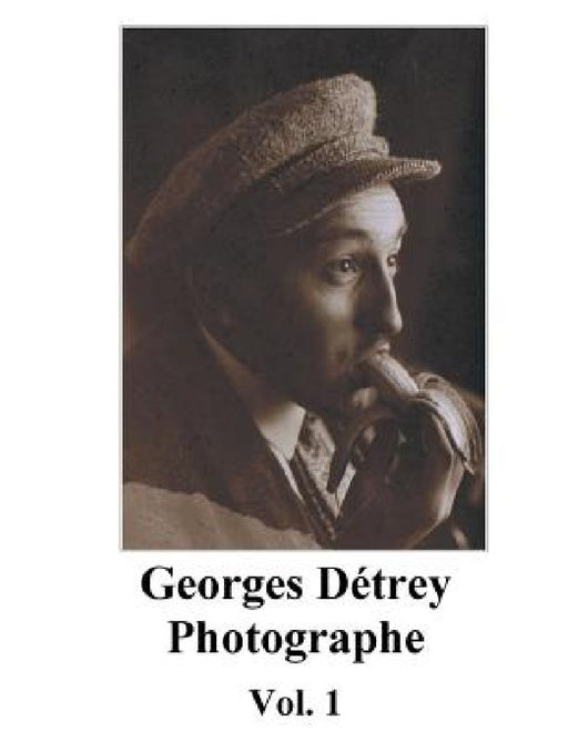 Georges Détrey, photographies, Vol. 1: Europe 1930-1950 by Georges Detrey