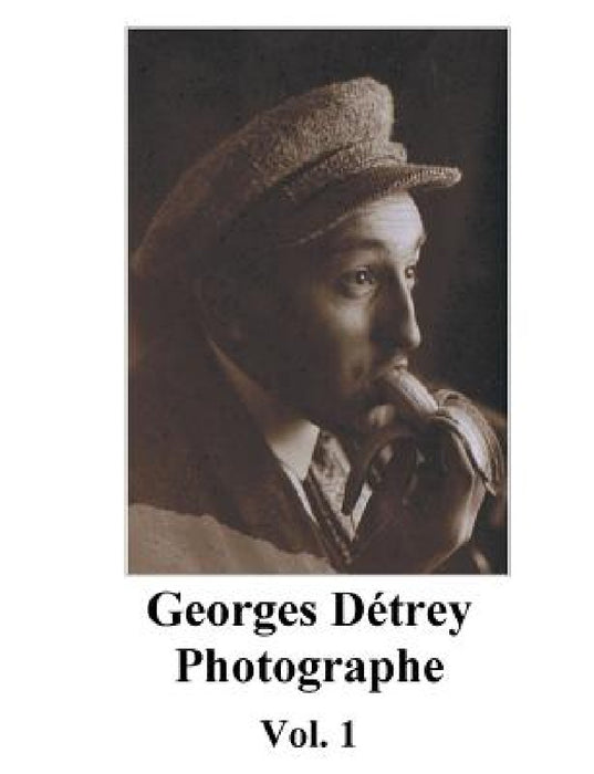 Georges Détrey, photographies, Vol. 1: Europe 1930-1950 by Georges Detrey