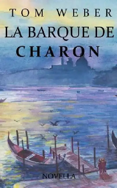 La barque de Charon: Novella by Weber, Tom