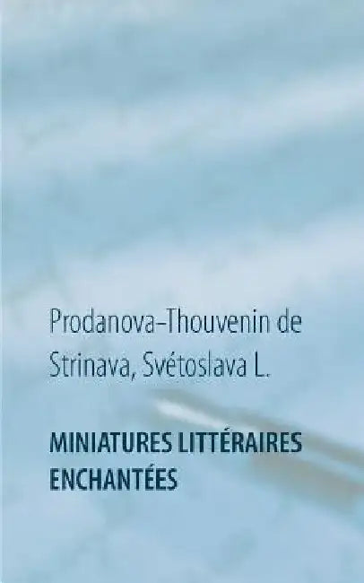 Miniatures littéraires enchantées by Prodanova-T de S. Svétoslava L.