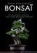 Bonsaï: Un Guide Essentiel et Complet Pour Cultiver, Câbler, Tailler et Soigner Votre Bonsaï by Akira Kobayashi