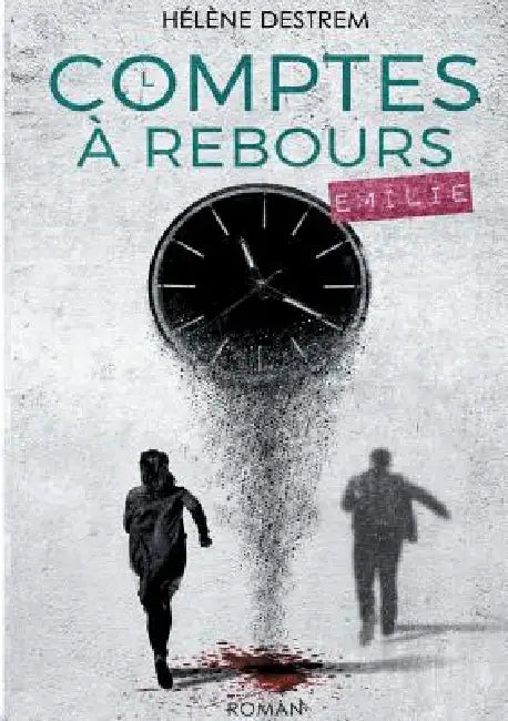 Comptes à rebours: Émilie by Hélène Destrem
