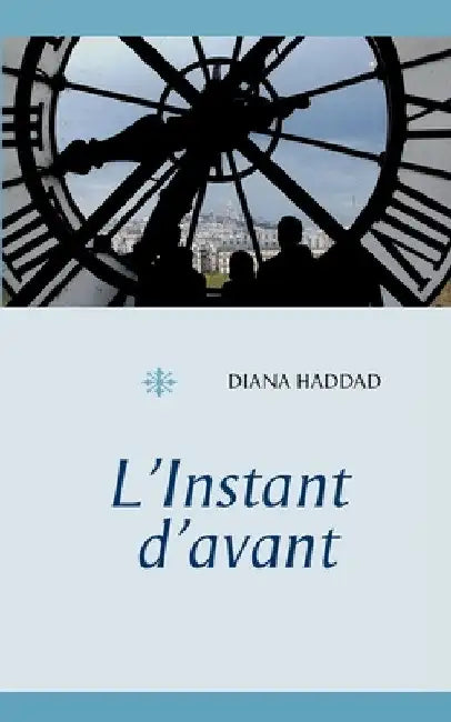 L'Instant d'avant by Haddad, Diana