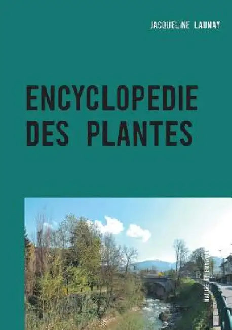 Encyclopédie des plantes: Nature et Environnement by Launay, Jacqueline
