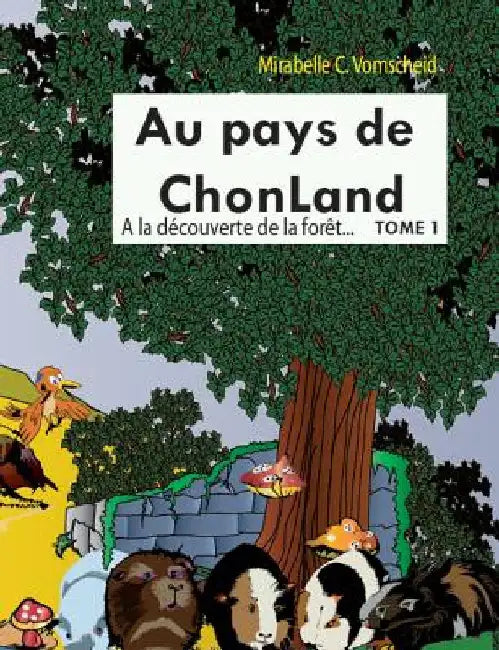 Au pays de Chonland: tome 1: A la découverte de la forêt by Vomscheid, Mirabellec
