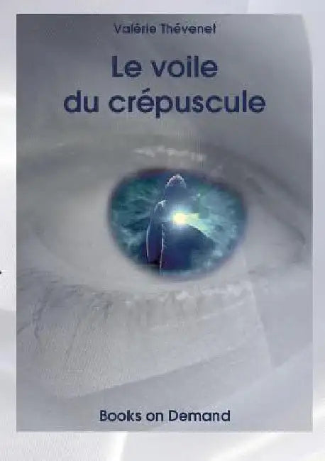 Le voile du crépuscule by Thévenet, Valérie