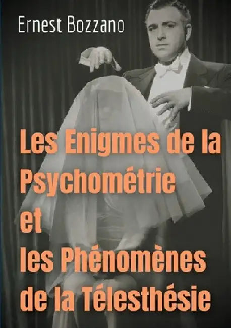 Les Enigmes de la Psychométrie et les Phénomènes de la Télesthésie by Bozzano, Ernest