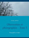 Observations et photographies - Tome 1: Photographies enneigées by Meriot, Matthieu