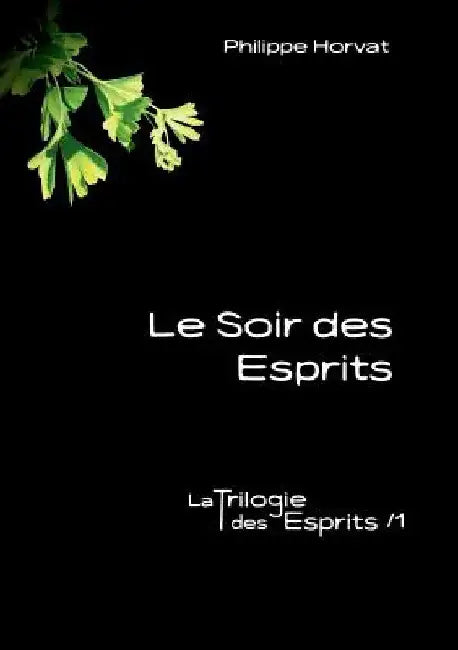 Le Soir des Esprits: La Trilogie des Esprits /1 by Horvat, Philippe