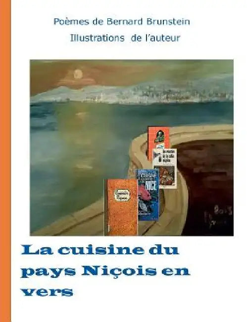 La cuisine du pays niçois en vers by Brunstein, Bernard