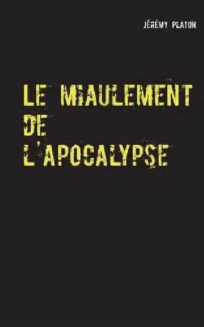 Le miaulement de l'apocalypse by Jérémy Platon