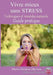 Vivre mieux sans STRESS: Techniques et remèdes naturels - Guide pratique by Martens, Marie-Christine