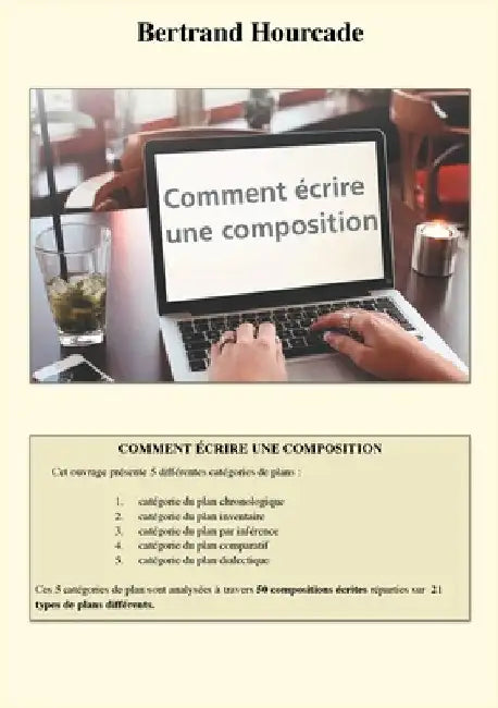 Comment écrire une composition: 50 modèles pour apprendre à structurer un texte by Hourcade, Bertrand