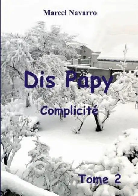 dis papy tome 2: complicité by Navarro, Marcel