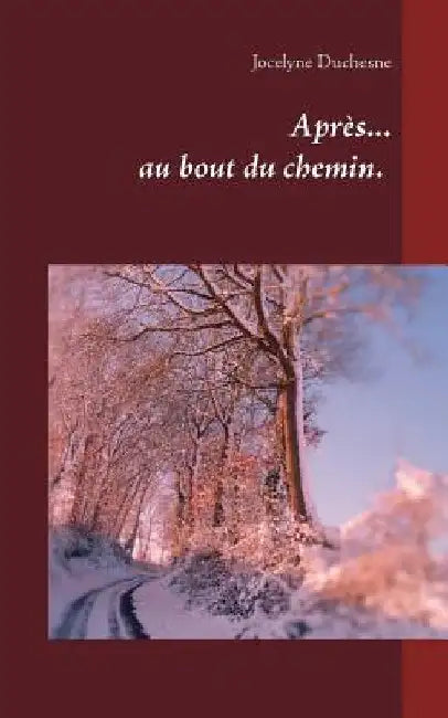 Après...au bout du chemin... by Duchesne, Jocelyne