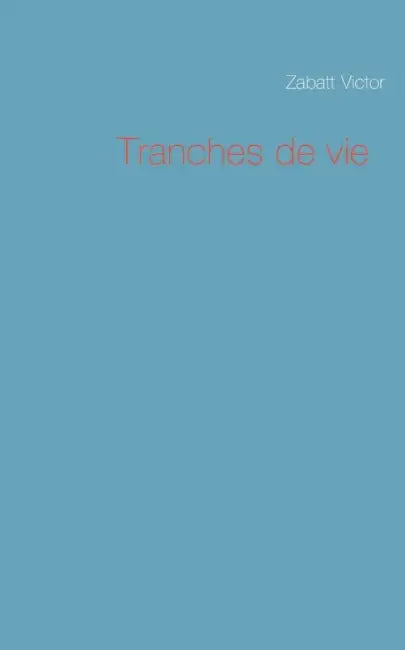 Tranches de vie by Victor Zabatt