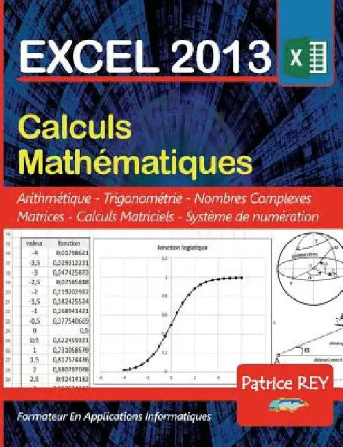 EXCEL 2013 calculs mathematiques by Rey, Patrice