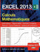 EXCEL 2013 calculs mathematiques by Rey, Patrice