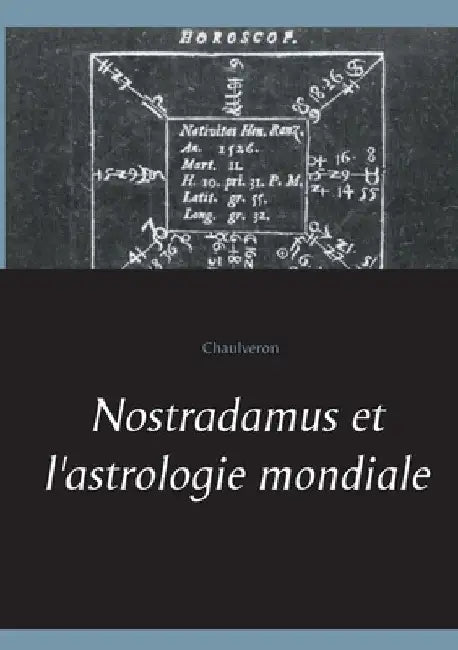 Nostradamus et l'astrologie mondiale by Chaulveron