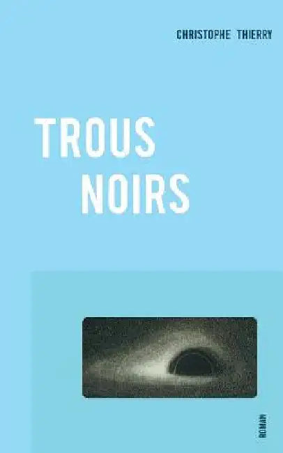 Trous Noirs by Thierry, Christophe