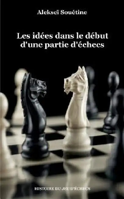 Les idées dans le début d'une partie d'échecs by Souétine, Alekseï