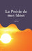 La Poésie de mes Idées by Fall, Fricki