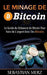 Le Minage De Bitcoin 101: Le Guide du Débutant de Bitcoin Pour Faire de L'argent Avec Des Bitcoins by Merz, Sebastian