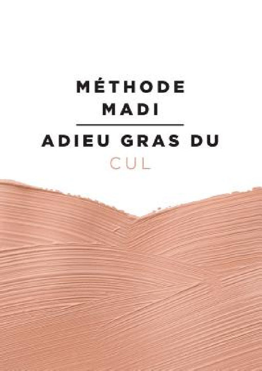 Méthode Madi: Adieu gras du cul by Marie Victoire Teitgen