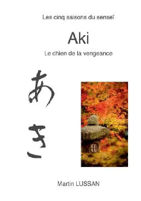Aki: Les cinq saisons du senseï by Lussan, Martin