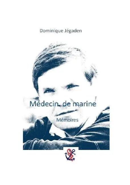 Médecin de marine: Mémoires by Jégaden, Dominique