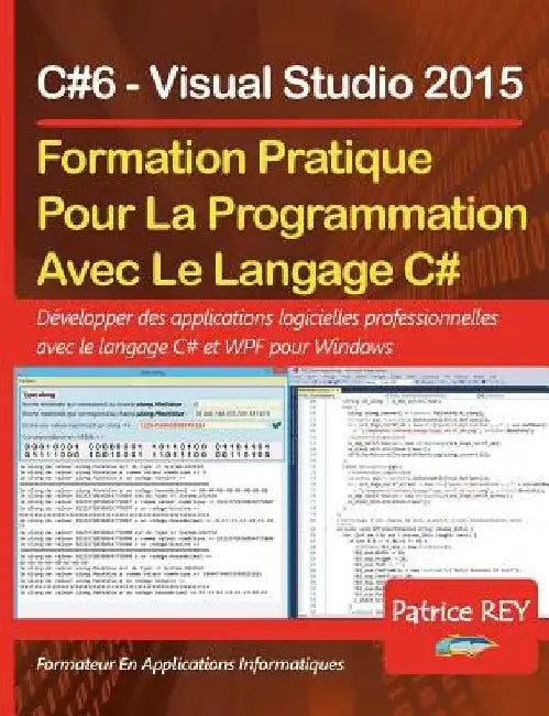 Formation Pratique Au Langage C#6: avec Visual Studio 2015 by Rey, Patrice