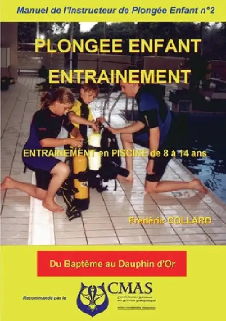 Manuel de l'Instructeur de Plongée Enfant - Vol.2: ENTRAINEMENT en PISCINE by Collard, Frédéric