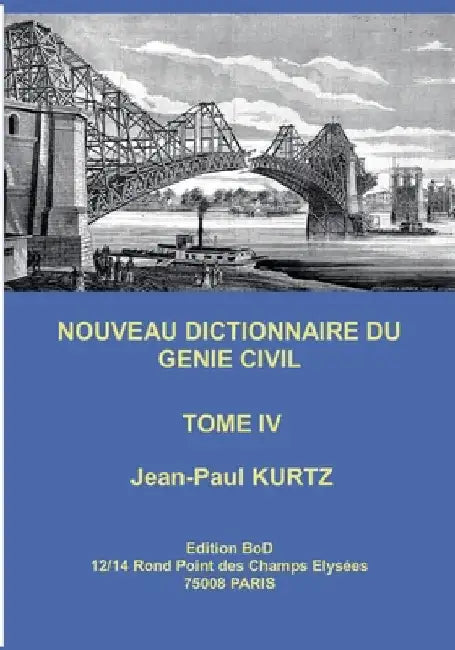Nouveau Dictionnaire du Génie Civil: Tome 4 by Kurtz, Jean-Paul