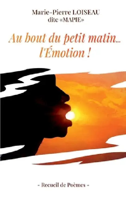 Au bout du petit matin... l'Emotion ! by Loiseau, Marie-Pierre Dite Mapie