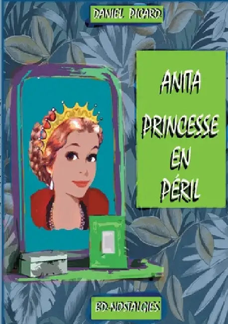 Anita, princesse en péril: Grandeur et misère de la petite noblesse by Picard, Daniel