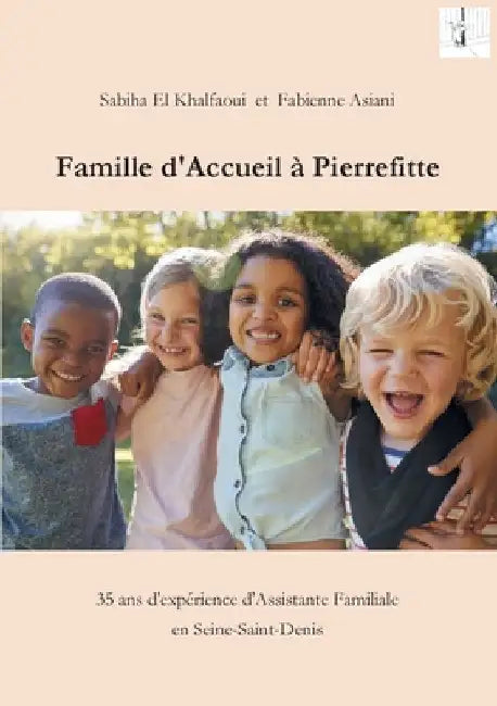 Famille d'accueil à Pierrefitte: 35 ans d'expérience d'Assistante Familiale en Seine-Saint-Denis (93) by El Khalfaoui, Sabiha