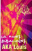 La Rose Andalouse: Patchwork de Poésie & de Culture/s by Aka, Louis