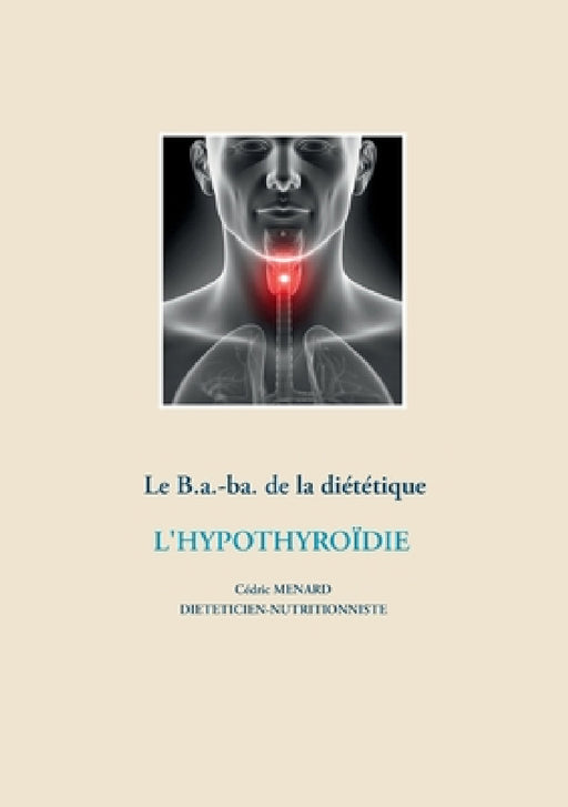 Le B.a.-ba de la diététique pour l'hypothyroïdie by Cédric Ménard