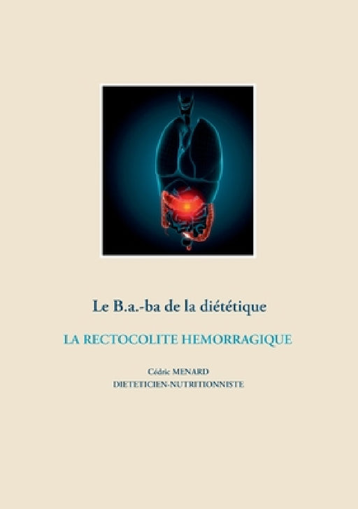 Le B.a.-ba de la diététique de la rectocolite hémorragique by Cédric Menard