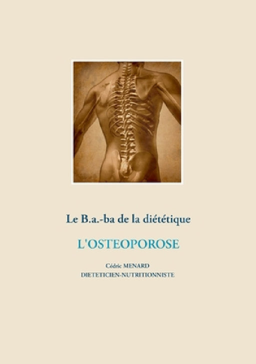 Le B.a.-b.a de la diététique de l'ostéoporose by Cédric Ménard