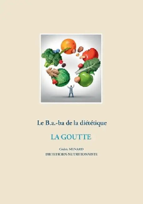Le B.a.-ba diététique de la goutte by Ménard, Cédric