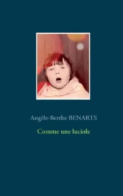 Comme une luciole by Benarts, Angèle-Berthe